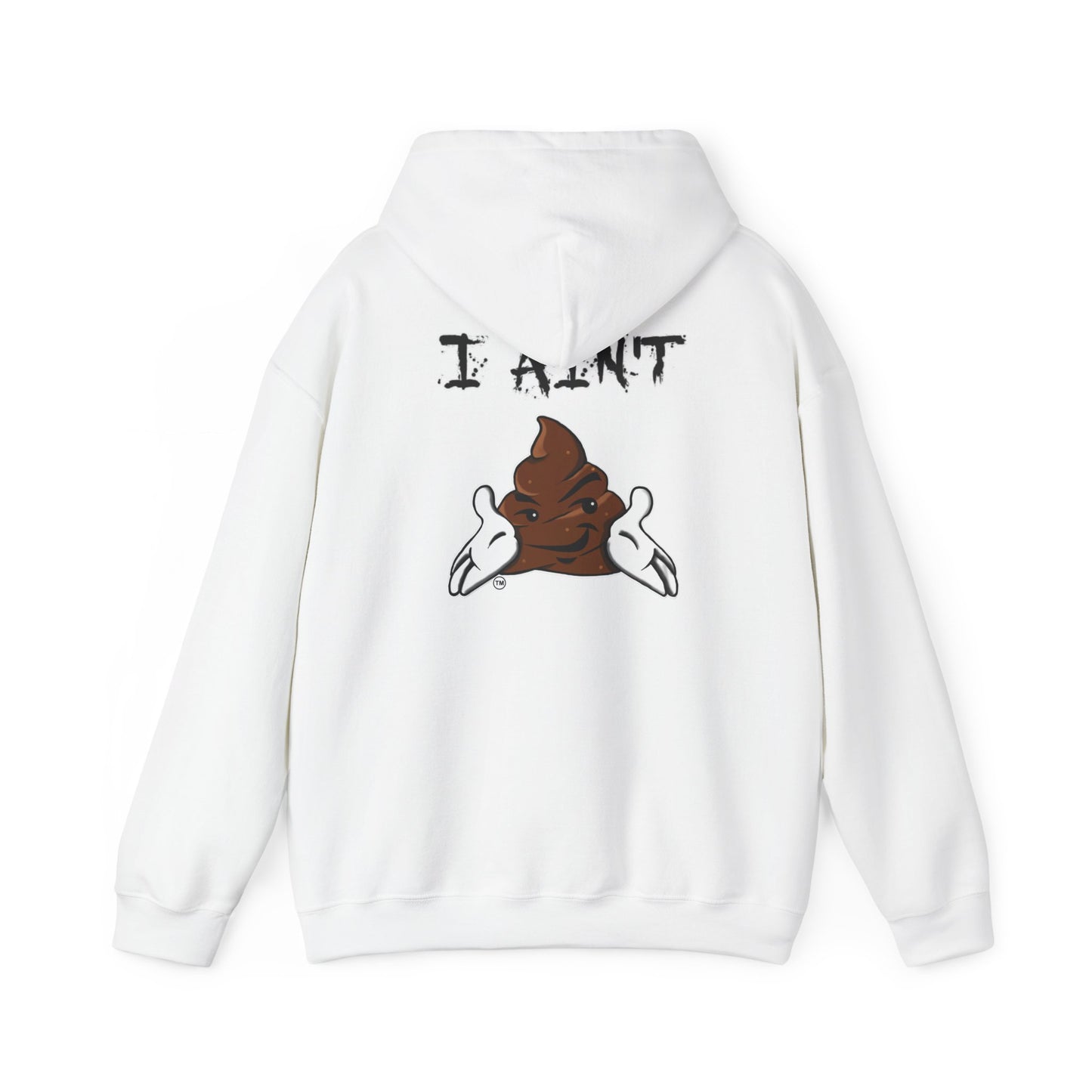 I AIN'T SHT Comfy Unisex Hoodie