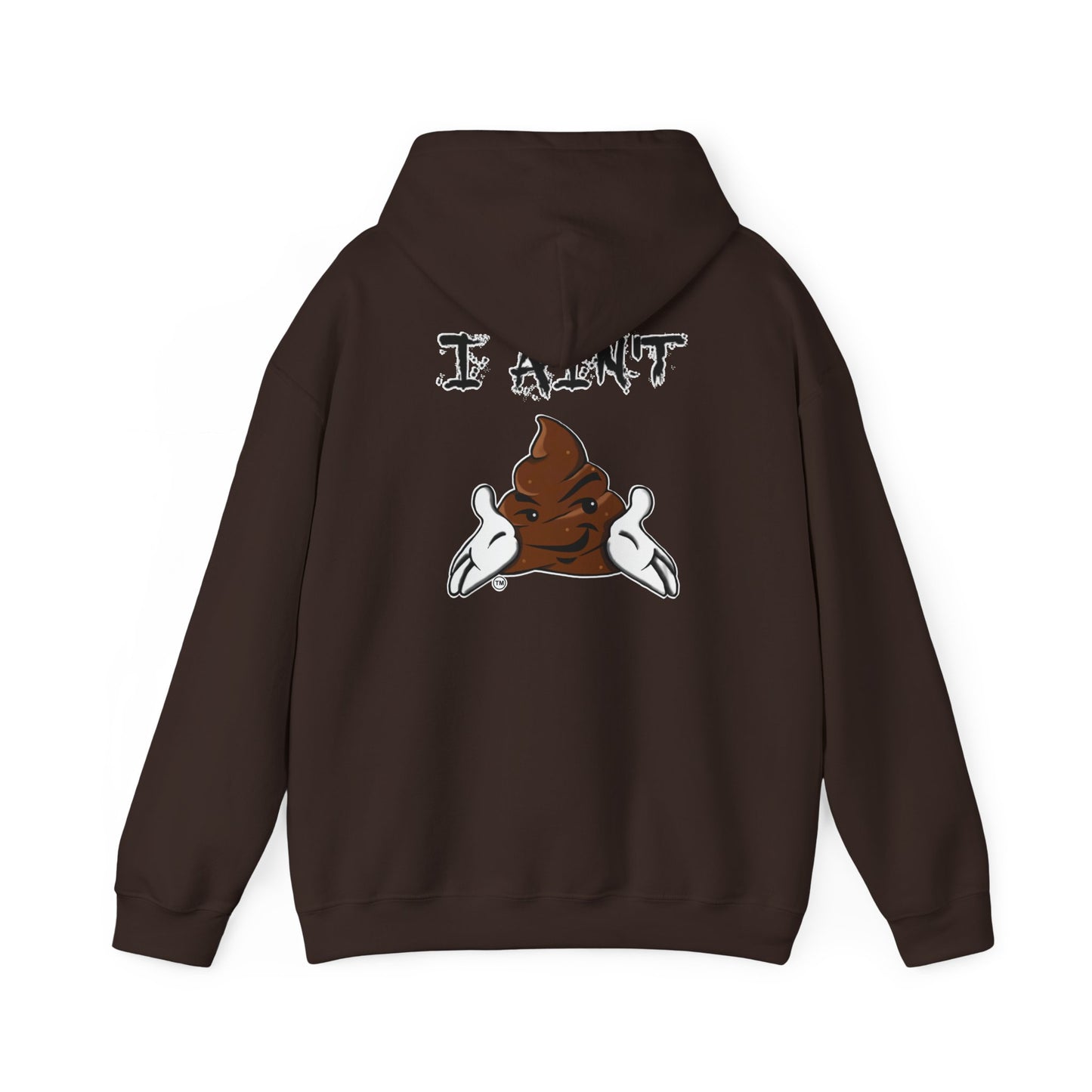 I AIN'T SHT Comfy Unisex Hoodie