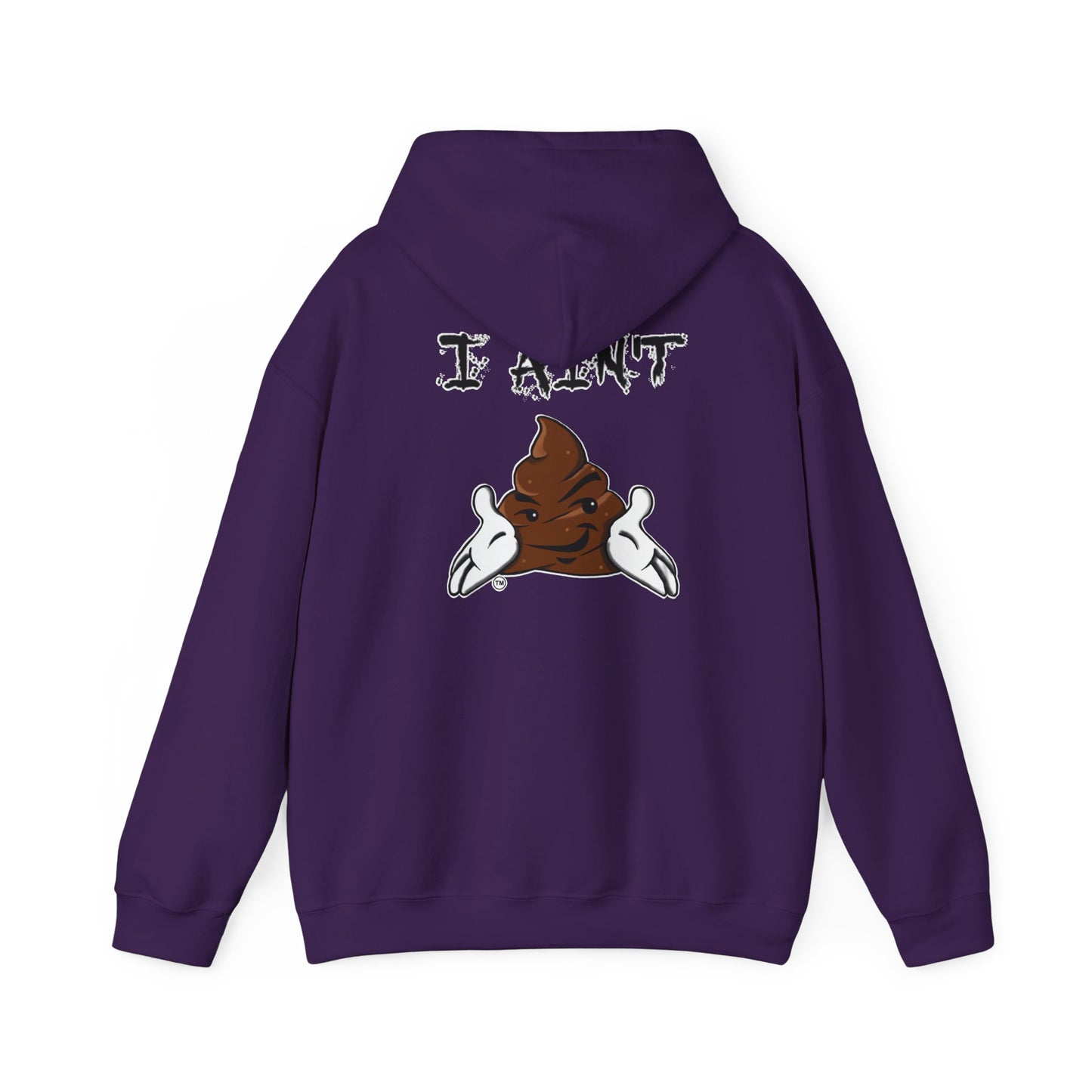 I AIN'T SHT Comfy Unisex Hoodie