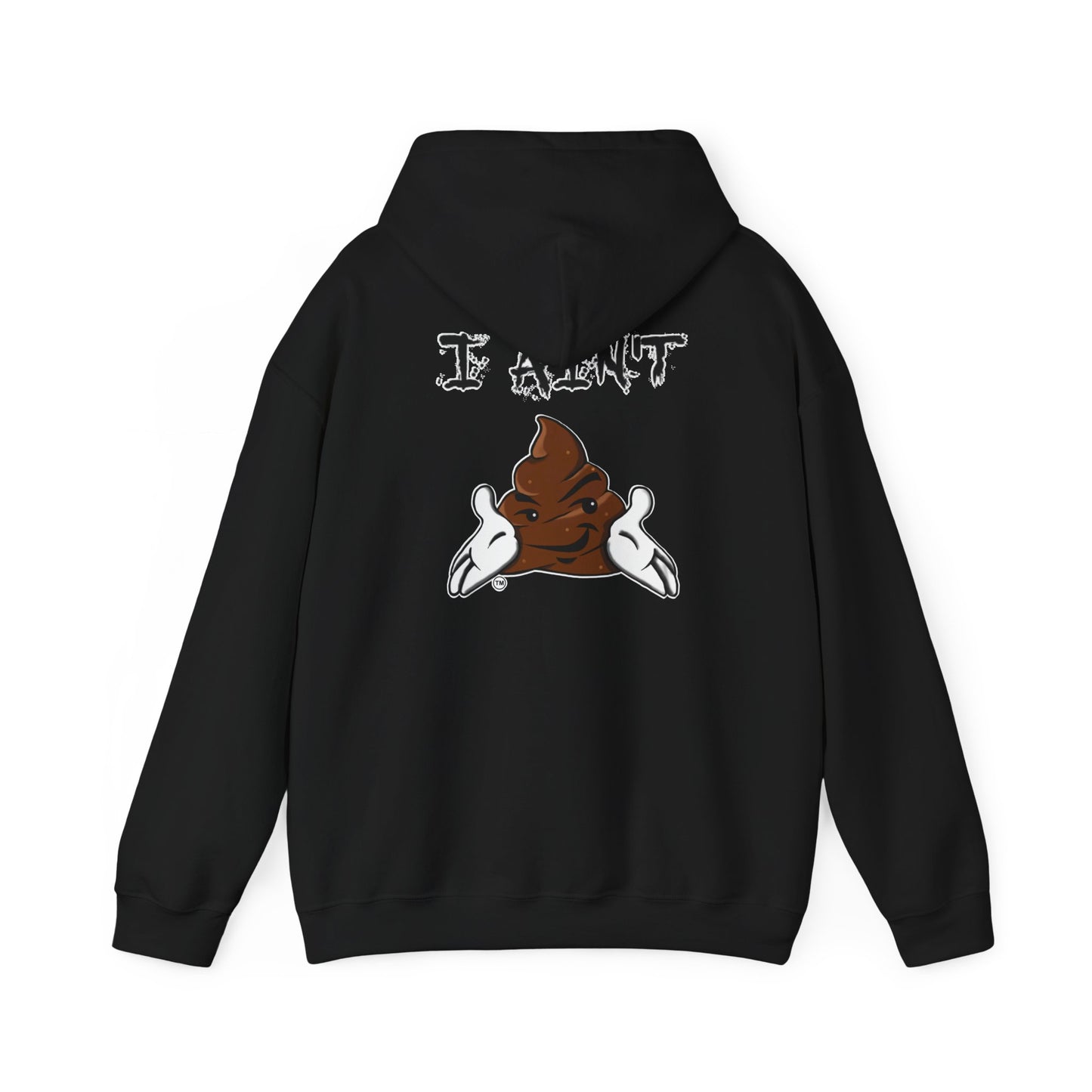 I AIN'T SHT Comfy Unisex Hoodie