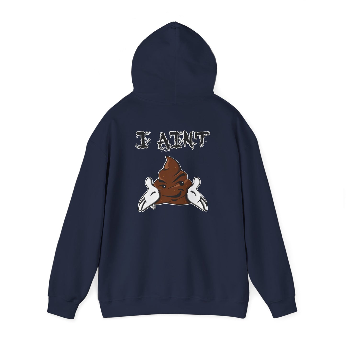 I AIN'T SHT Comfy Unisex Hoodie