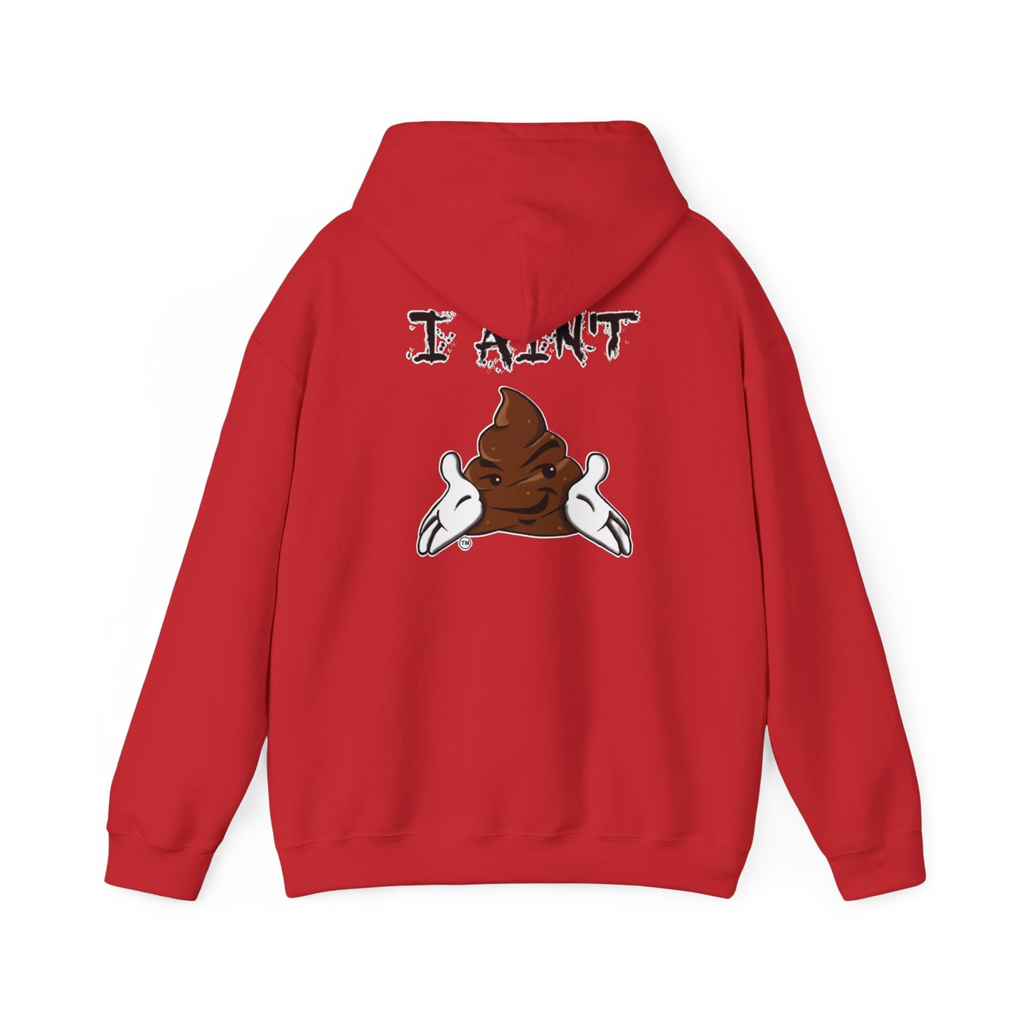 I AIN'T SHT Comfy Unisex Hoodie