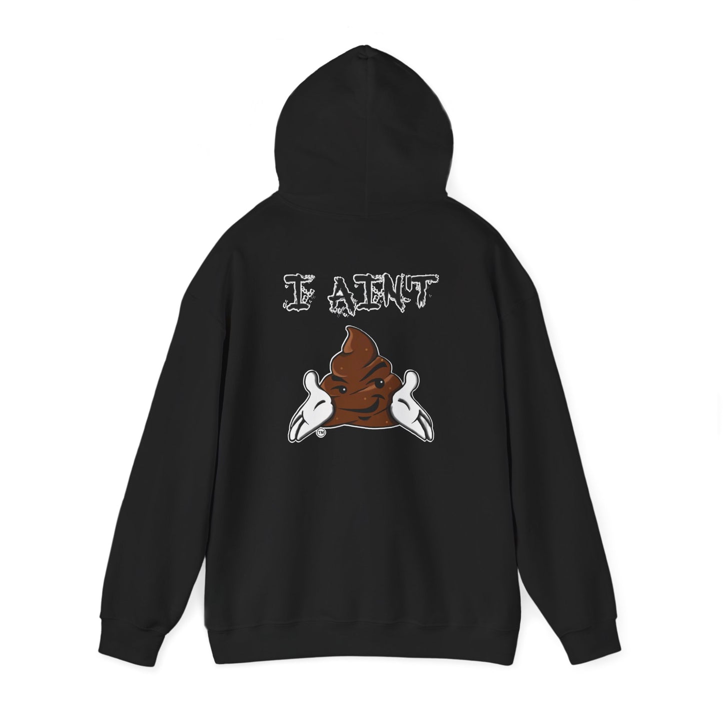 I AIN'T SHT Comfy Unisex Hoodie