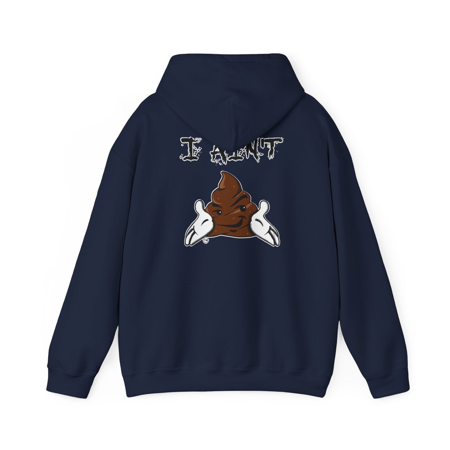 I AIN'T SHT Comfy Unisex Hoodie