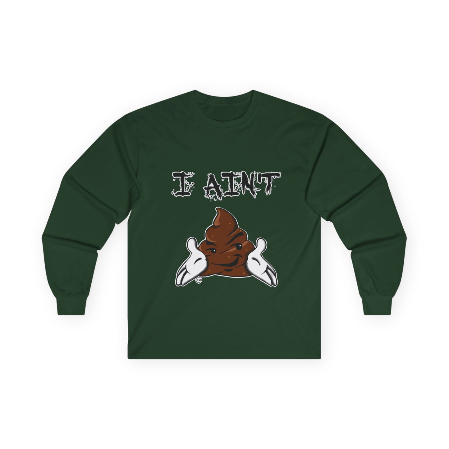 I Ain't Sht Unisex Long Sleeve Tee