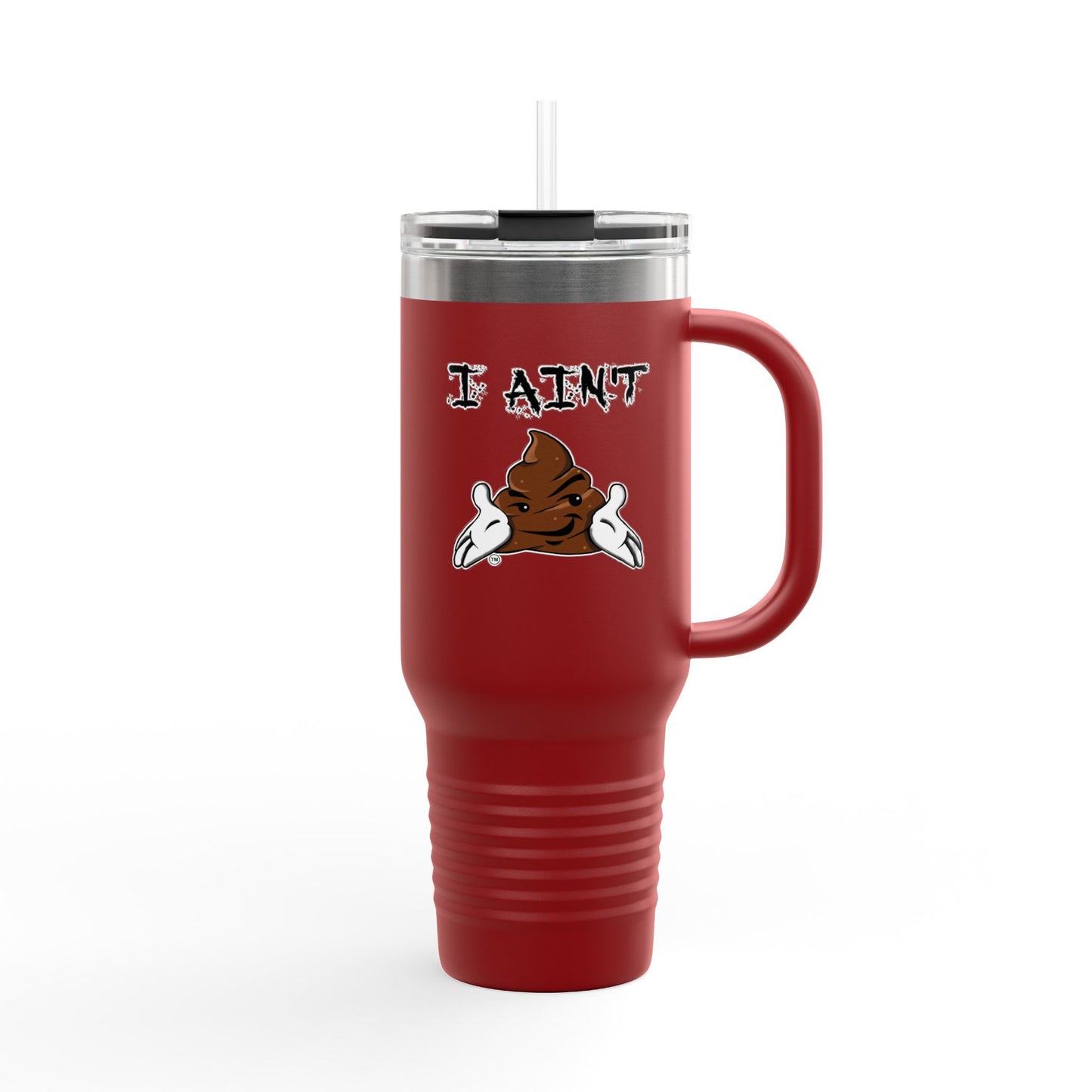 I AINT SHT Insulated Travel Mug, 40oz