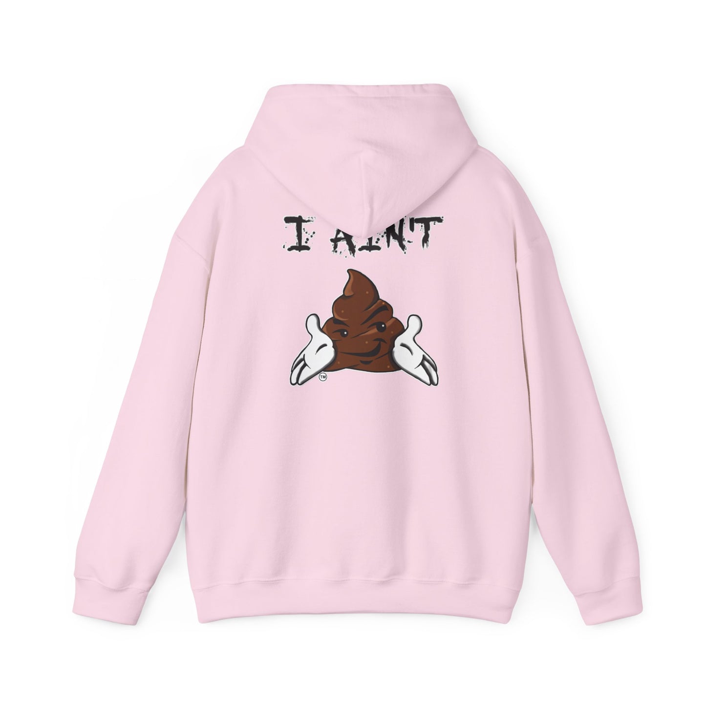 I AIN'T SHT Comfy Unisex Hoodie