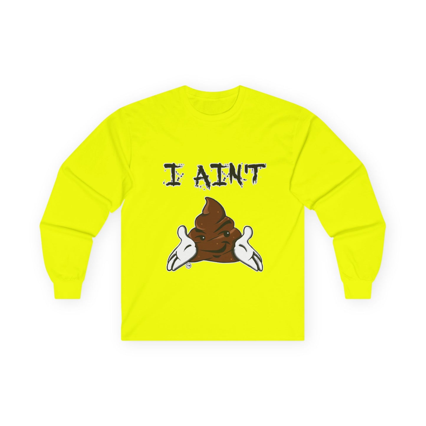 I Ain't Sht Unisex Long Sleeve Tee