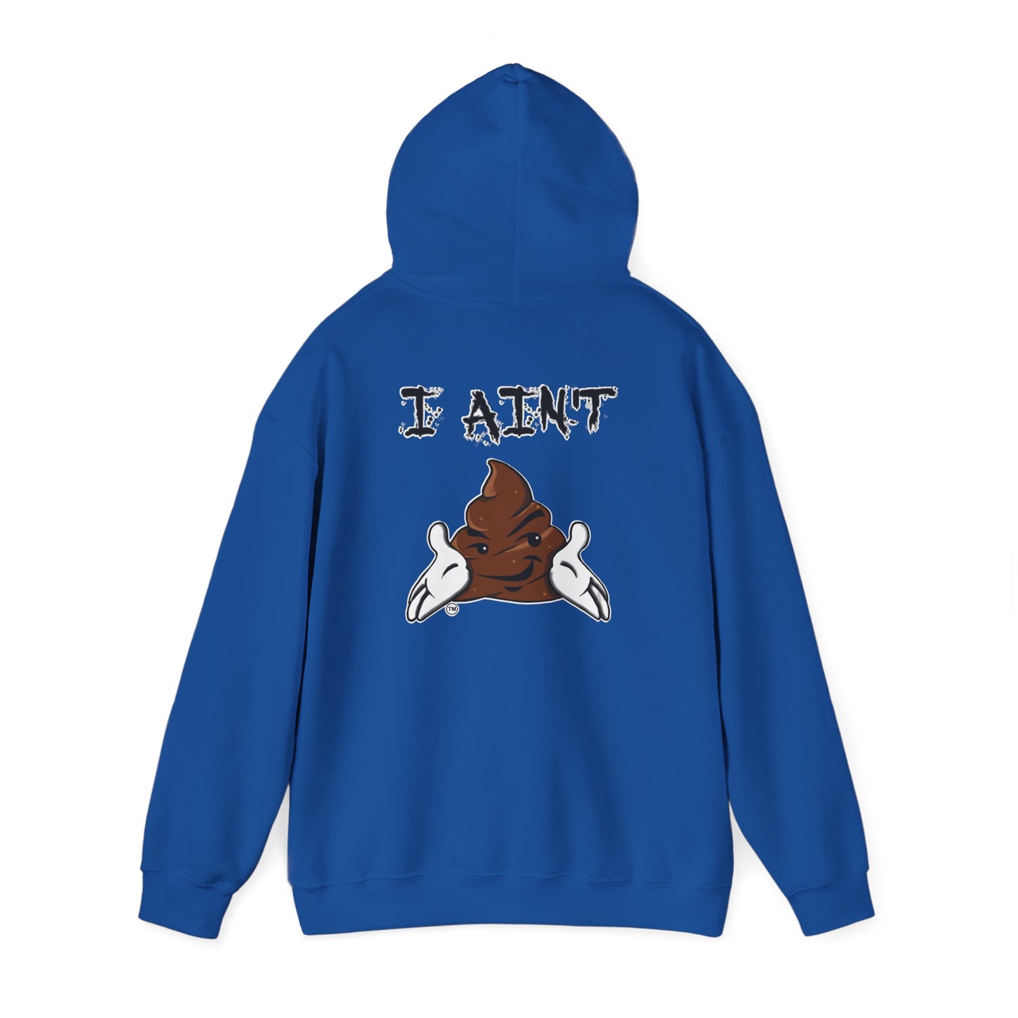 I AIN'T SHT Comfy Unisex Hoodie