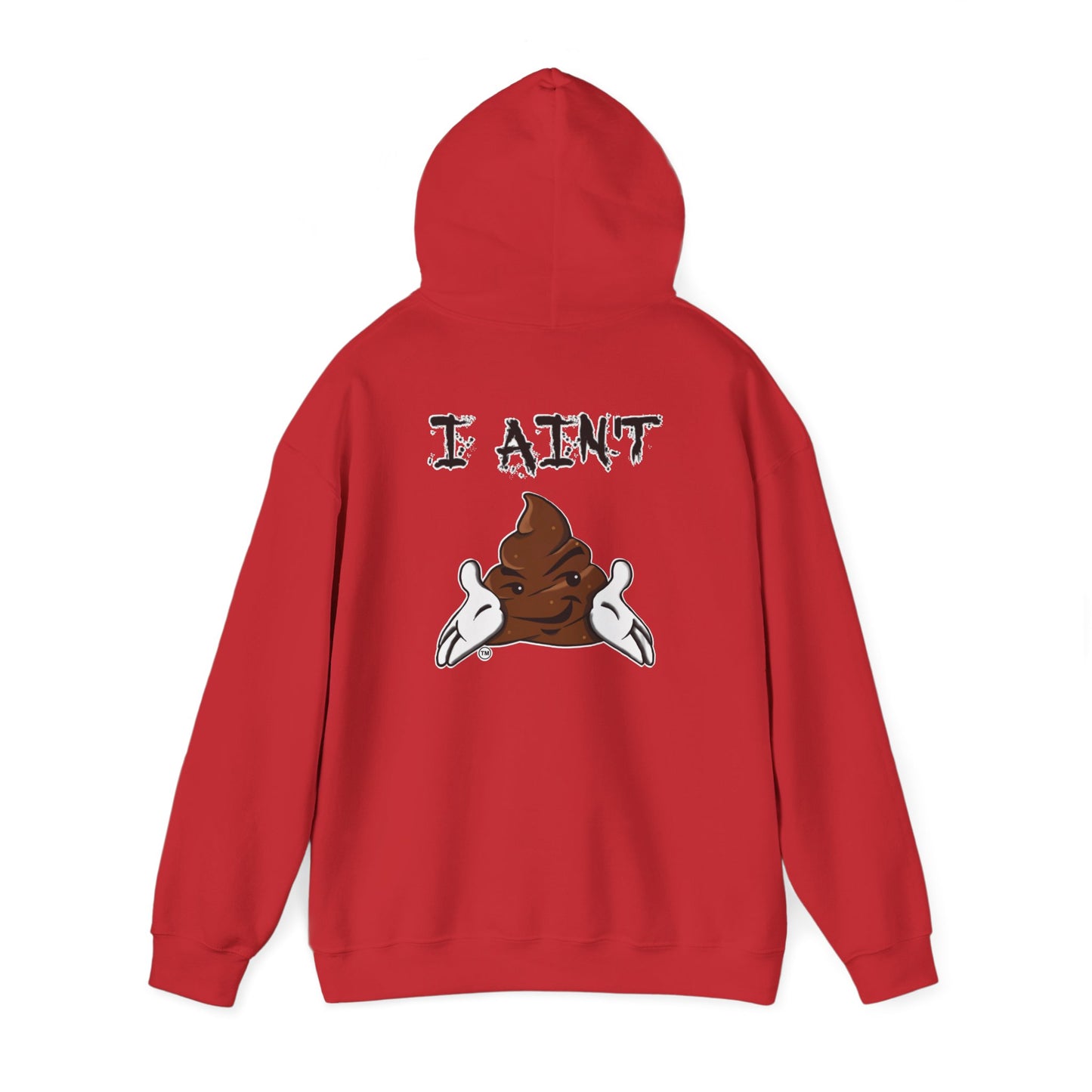 I AIN'T SHT Comfy Unisex Hoodie