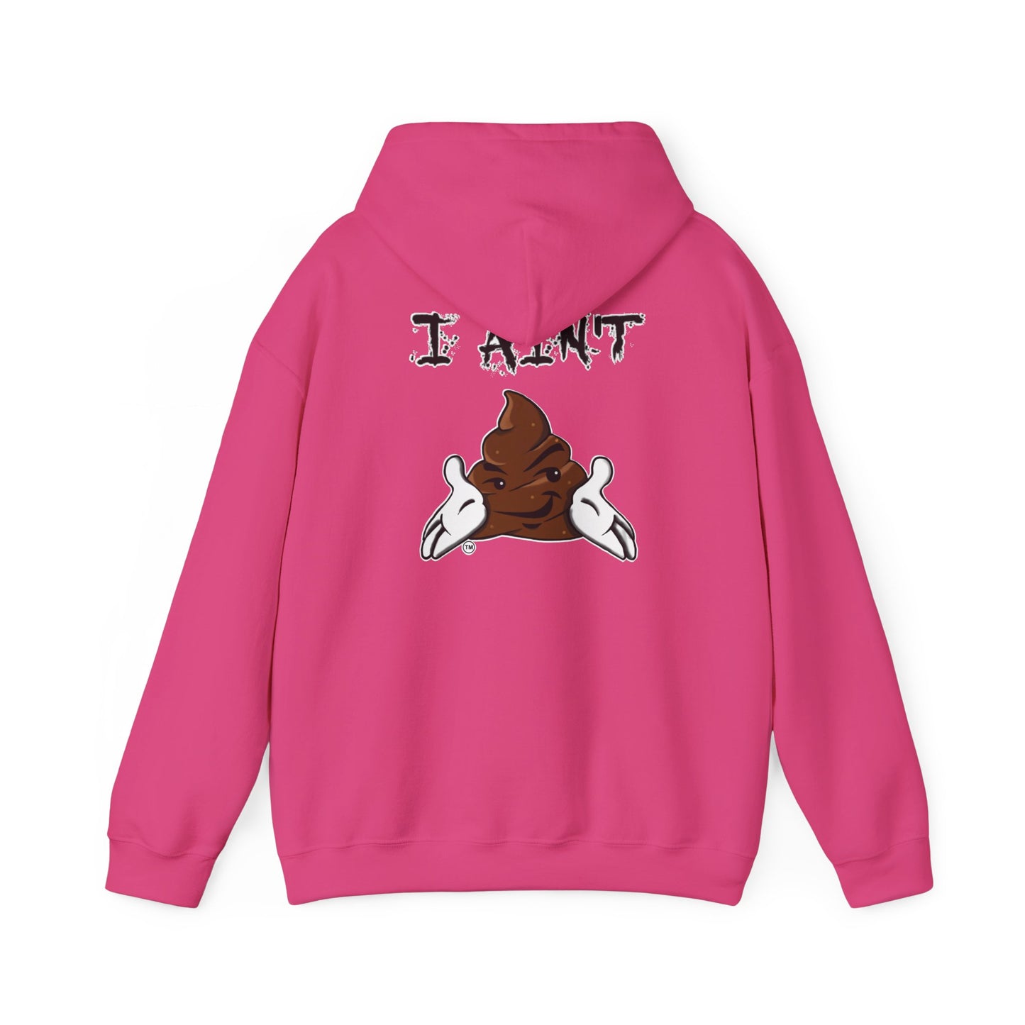 I AIN'T SHT Comfy Unisex Hoodie