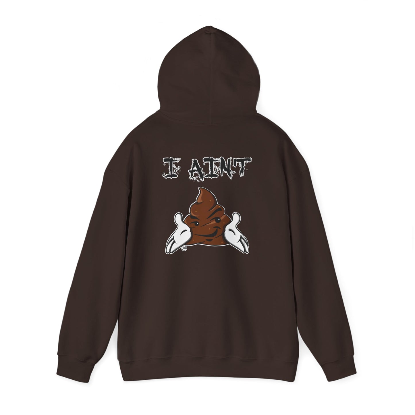 I AIN'T SHT Comfy Unisex Hoodie