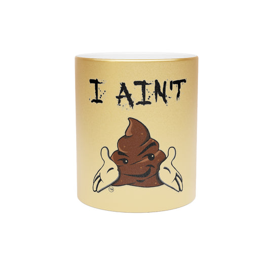 I Ain't Sht Coffee Mug