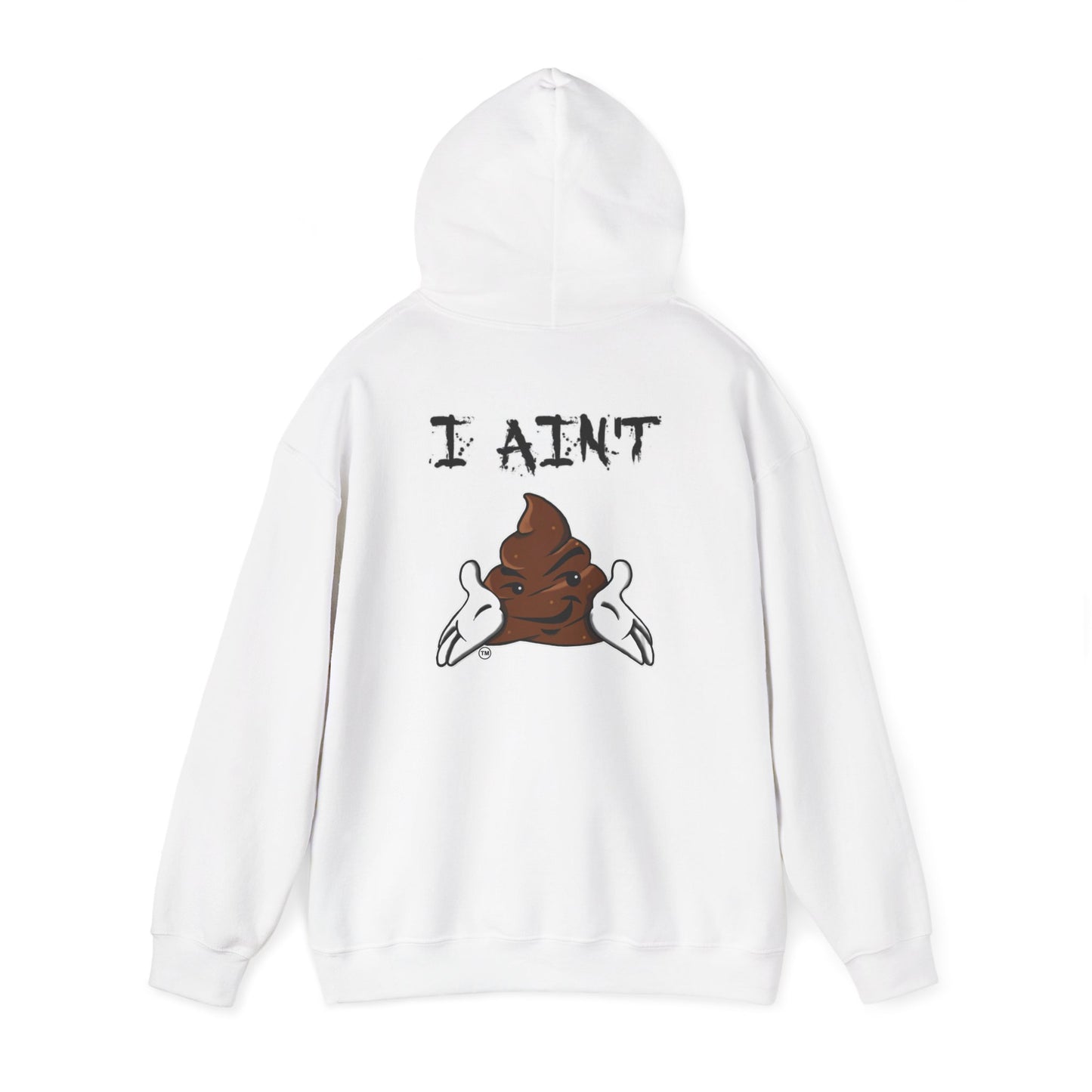 I AIN'T SHT Comfy Unisex Hoodie