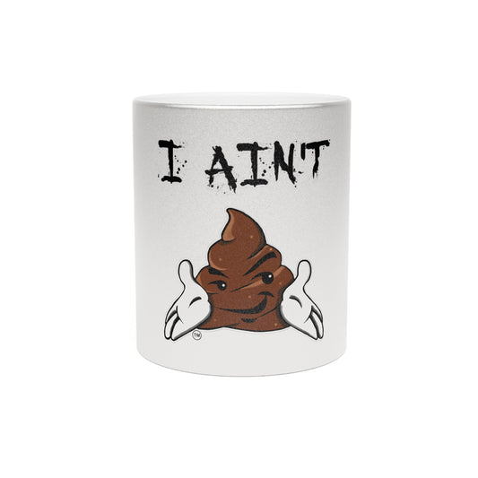 I Ain't Sht Coffee Mug