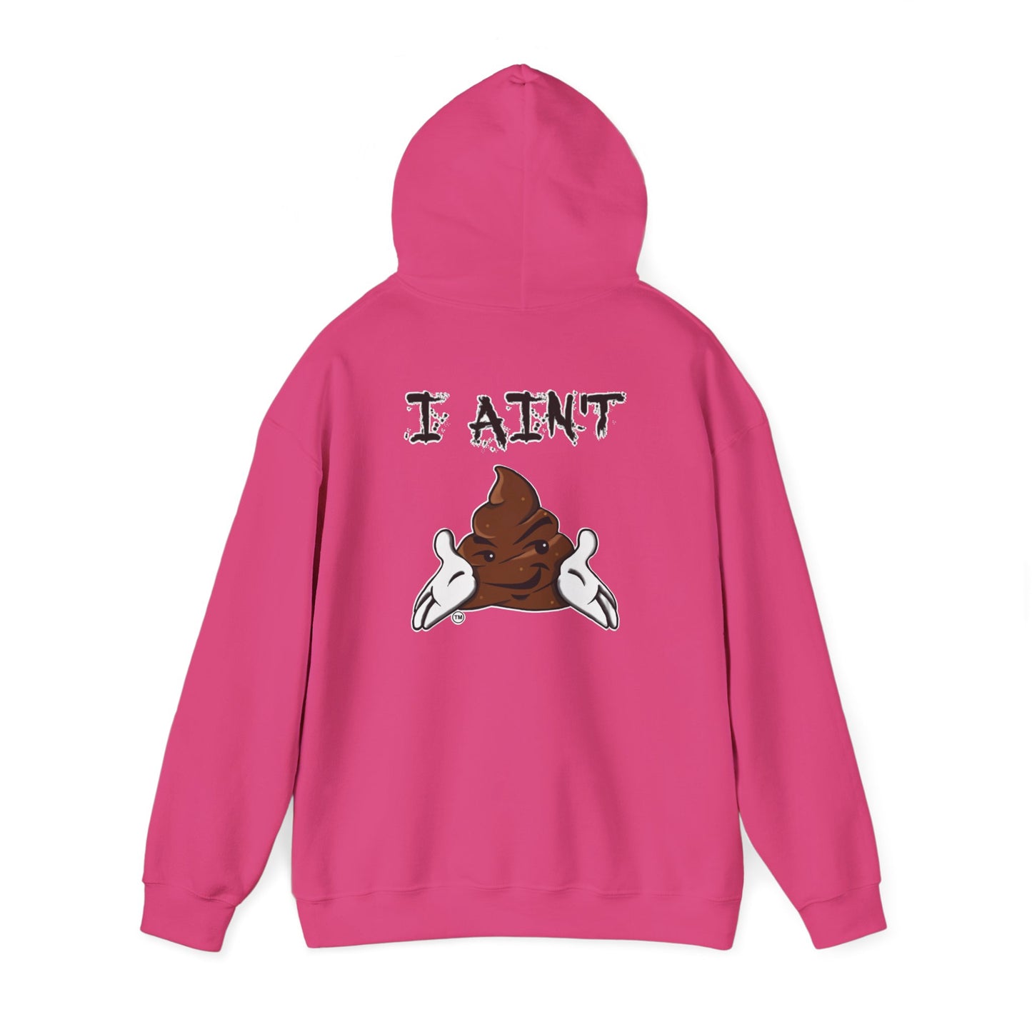 I AIN'T SHT Comfy Unisex Hoodie