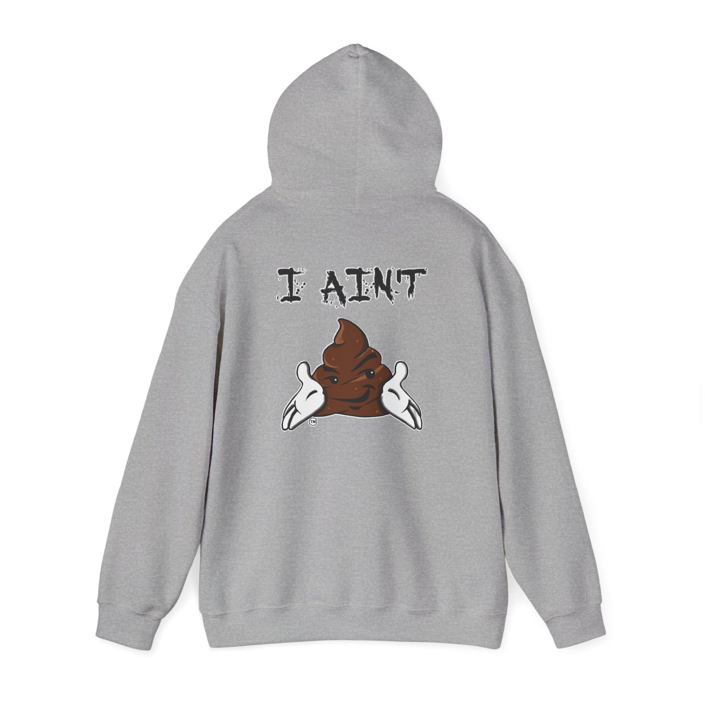 I AIN'T SHT Comfy Unisex Hoodie