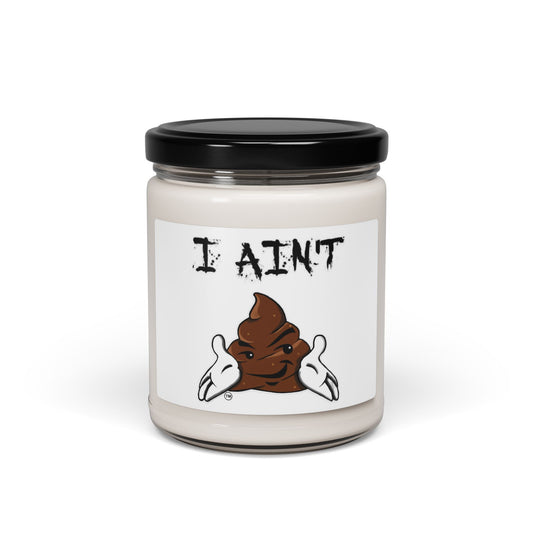 I Ain't Sht Soy Candle
