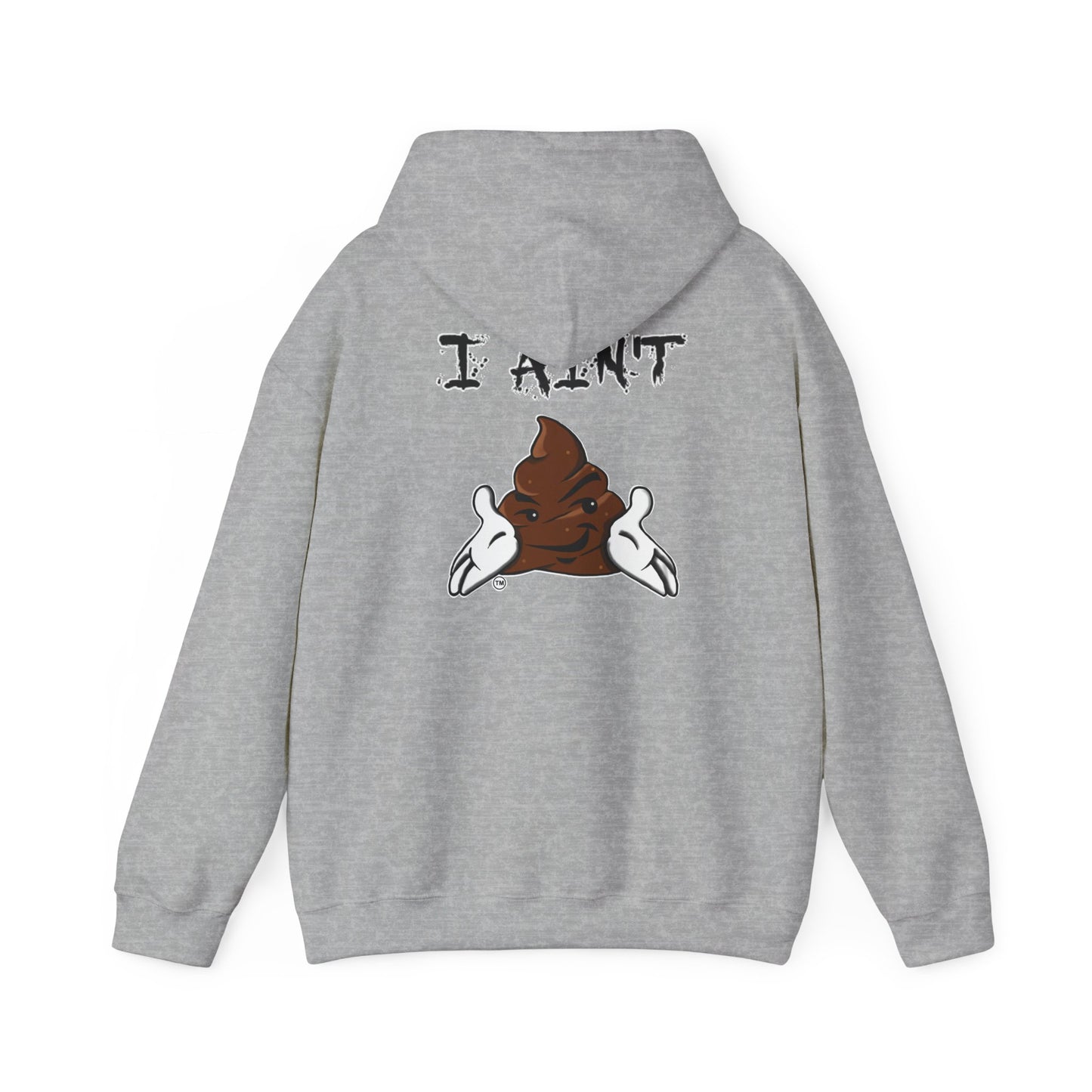 I AIN'T SHT Comfy Unisex Hoodie