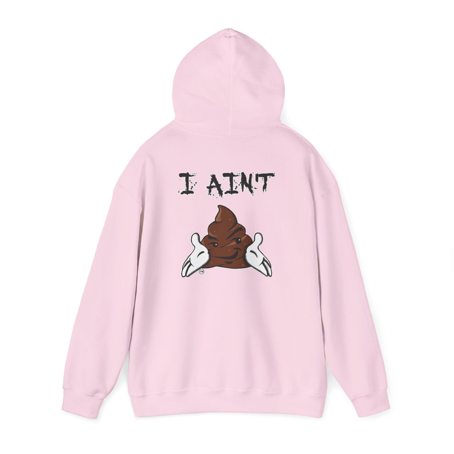 I AIN'T SHT Comfy Unisex Hoodie