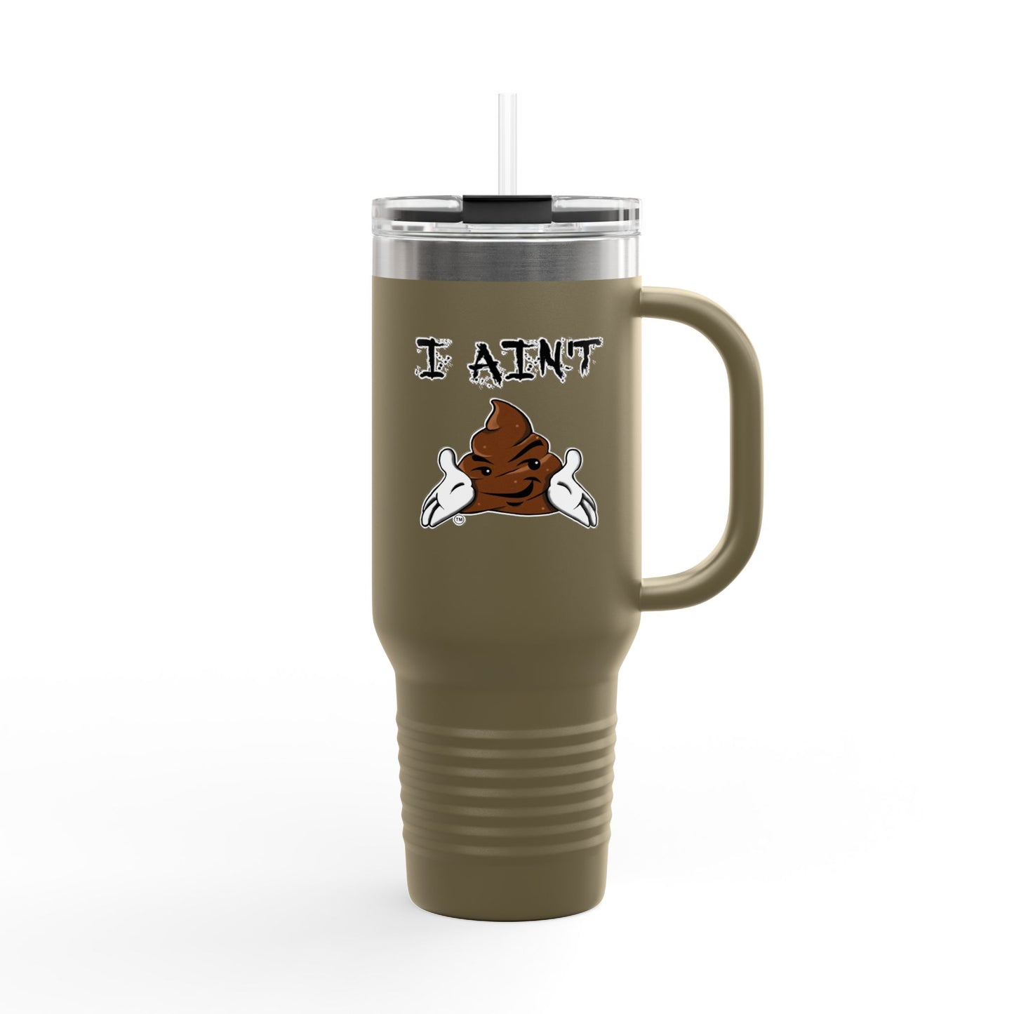 I AINT SHT Insulated Travel Mug, 40oz